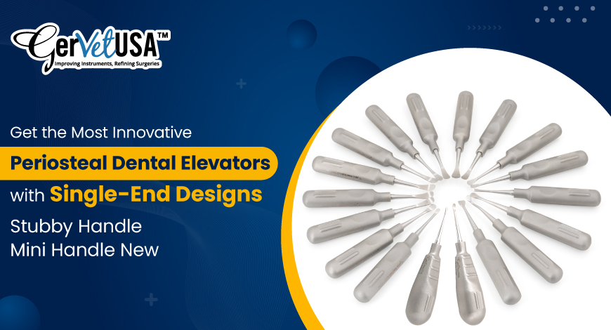 Get the Most Innovative Periosteal Dental Elevators with Single-End Designs